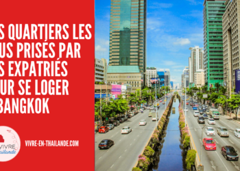 [BANGKOK] Les Quartiers les Plus Prisés par les Expatriés pour se Loger
