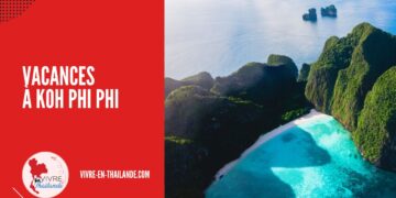 Vacances à Koh Phi Phi : Guide pour un séjour de rêve