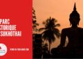 Parc Historique de Sukhothai : Au Cœur du Berceau de la Civilisation Thaïlandaise