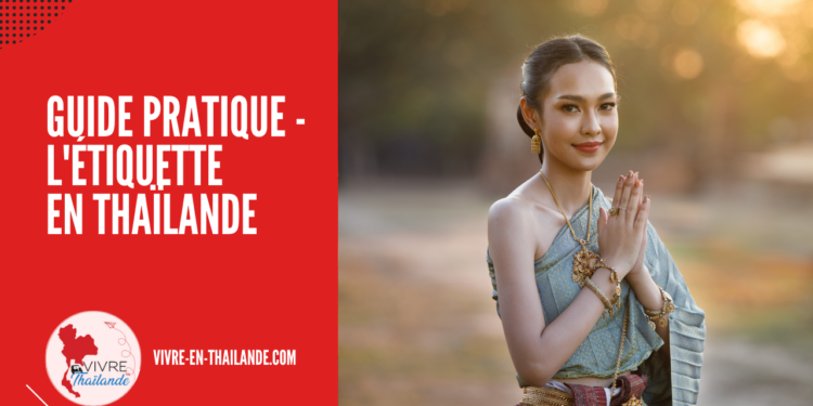 Guide Pratique : Respecter l’Étiquette Thaïlandaise