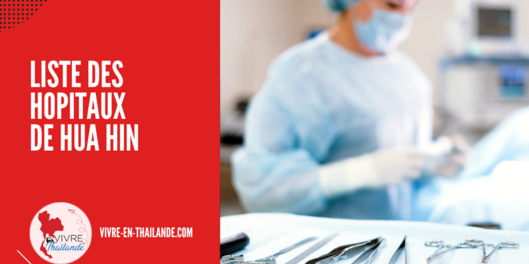 Liste des Hôpitaux de Hua Hin [2025]