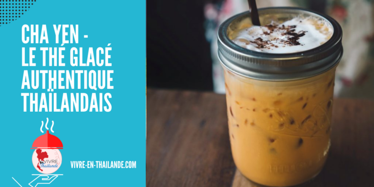 La Recette du Cha Yen (ชาเย็น) le Thé Glacé Authentique Thaïlandais