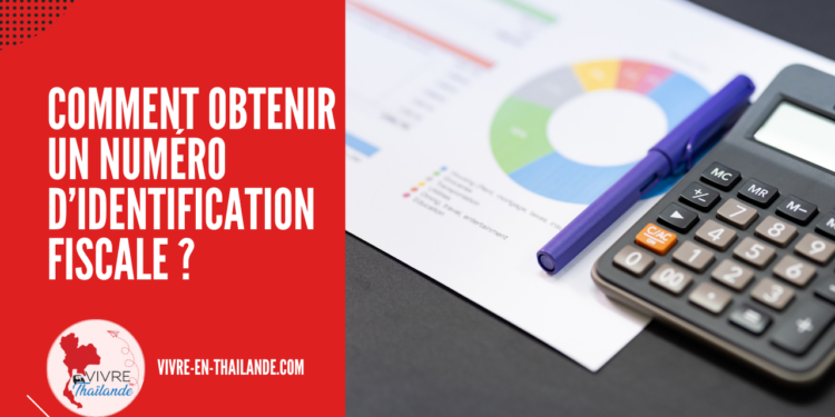 Comment Obtenir un Numéro d’Identification Fiscale en Thaïlande ?