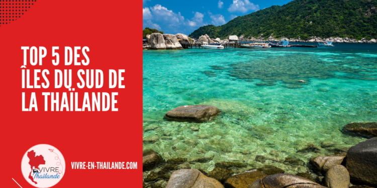 Découvrez les 5 Plus Belles Iles du Sud de la Thaïlande