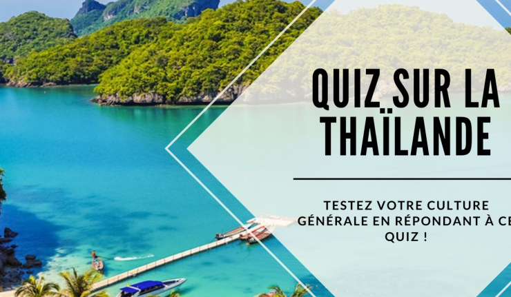 Quiz sur la Thaïlande : Connaissez-vous bien la Thaïlande ?