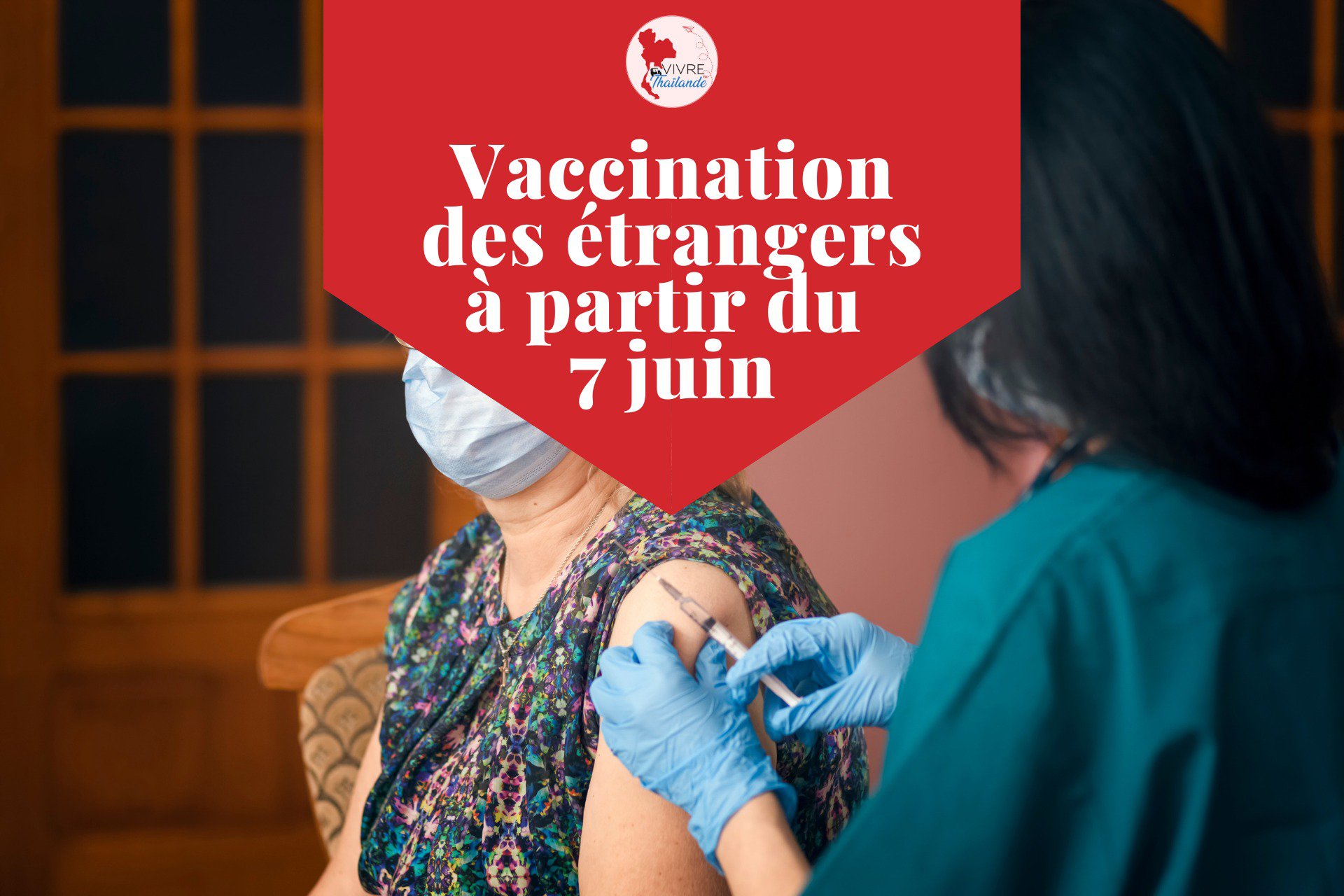 Vaccination des étrangers en Thaïlande: ouverture des inscriptions à partir du 7 juin
