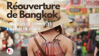 Réouverture de Bangkok : Cinq types de commerces autorisés à rouvrir demain