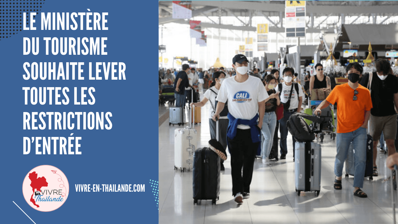 Le ministère du Tourisme thaïlandais souhaite mettre fin à toutes les restrictions d’entrée d'ici le 1er juin