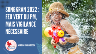Songkran 2022 : Feu vert du Premier ministre, mais vigilance nécessaire