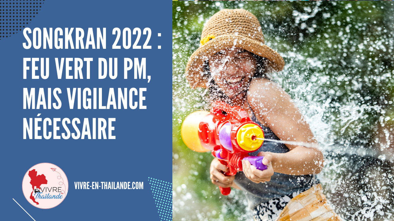 Songkran 2022 : Feu vert du Premier ministre, mais vigilance nécessaire