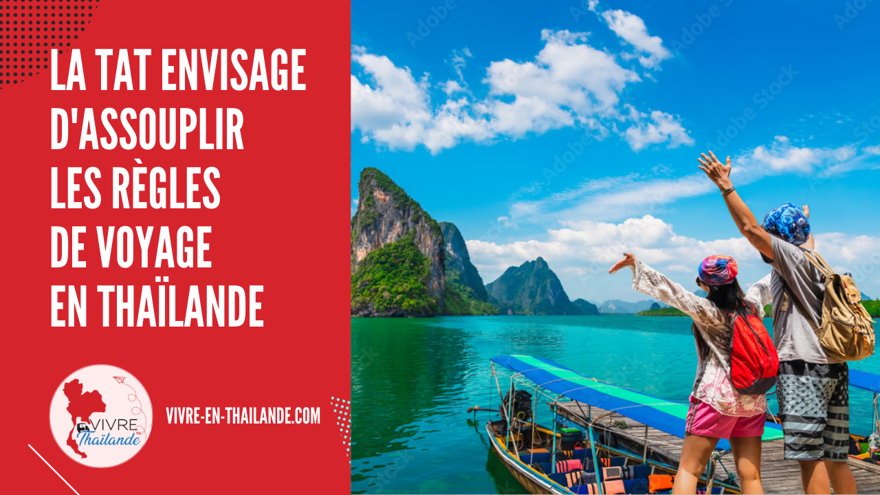 La TAT envisage d’assouplir les règles de voyage en Thaïlande
