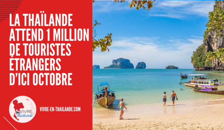 Thaïlande : les touristes étrangers devraient atteindre 1 million par mois d'ici octobre