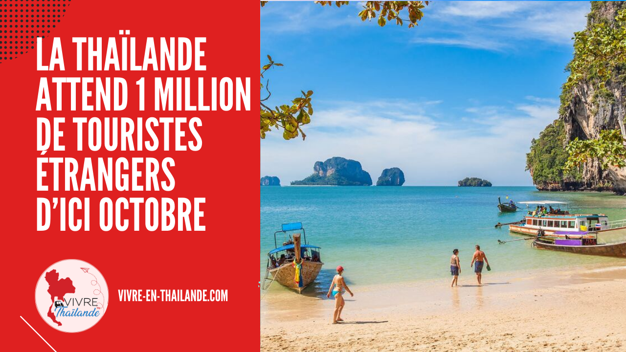 Thaïlande : les touristes étrangers devraient atteindre 1 million par mois d'ici octobre