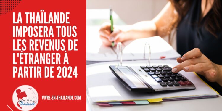 La Thaïlande Va Imposer Tous les Revenus Provenant de l'Étranger À Partir de 2024 cover
