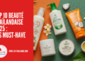 Top 10 des Produits de Beauté Thaïlandais à Tester en 2025