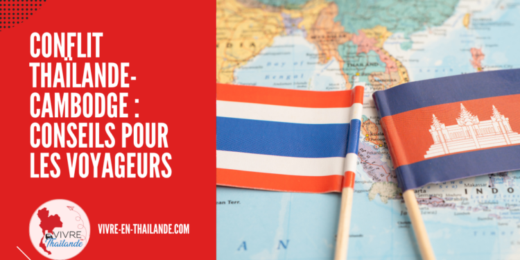 Conflit Thaïlande-Cambodge : Conseils pour les Voyageurs