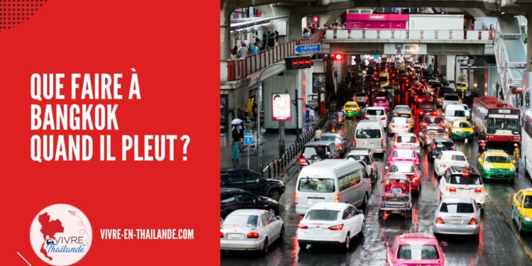 Que faire à Bangkok quand il pleut ? Activités et visites pendant la saison des pluies