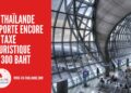 La Thaïlande Reporte la Taxe Touristique de 300 Bahts Jusqu’en 2026 cover