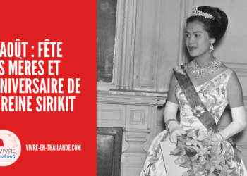 12 août : Fête des Mères et Anniversaire de la Reine Sirikit en Thaïlande