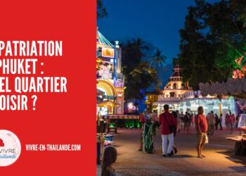 Expatriation à Phuket : Quel Quartier Choisir Pour S’installer ?