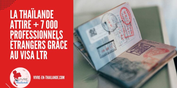 La Thaïlande Attire Plus de 7 000 Professionnels Étrangers Grâce Au Visa LTR