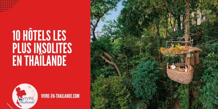 10 Hôtels les Plus Insolites en Thaïlande : des Lieux Mémorables (Guide 2025)