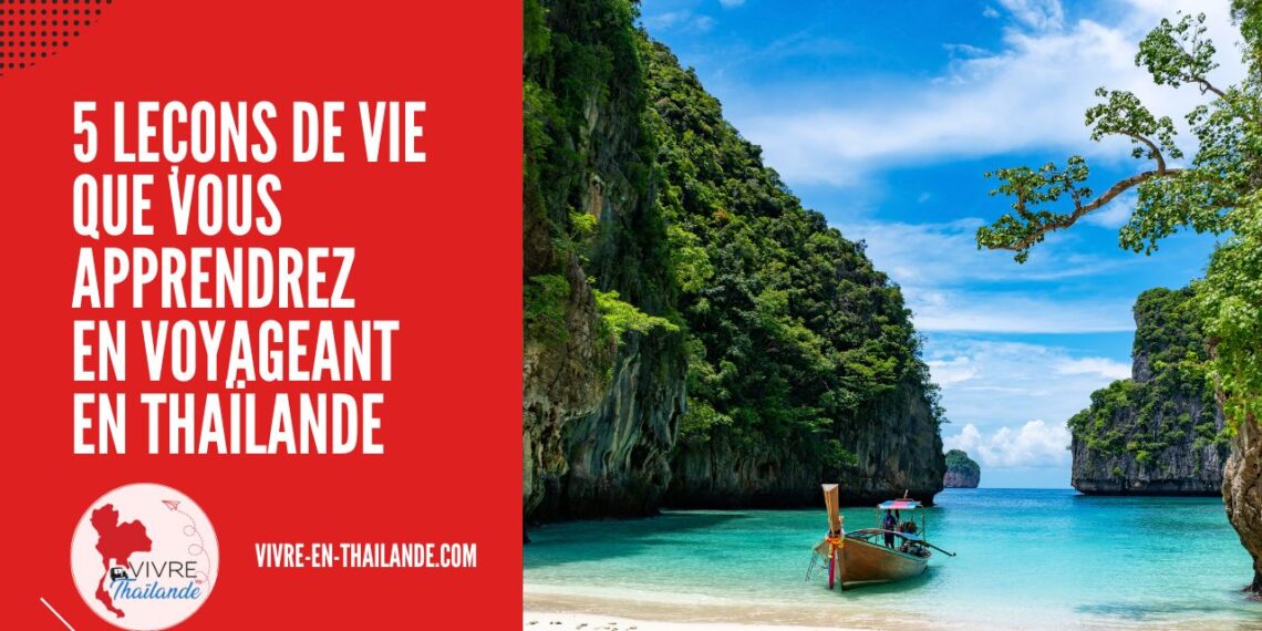 5 Leçons de Vie Essentielles que Vous Apprendrez en Voyageant en Thaïlande