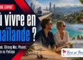 Où vivre en Thaïlande en 2026 : Bangkok, Chiang Mai, Phuket, Hua Hin ou Pattaya pour expatriés