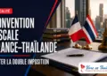 Convention fiscale France-Thaïlande : éviter la double imposition